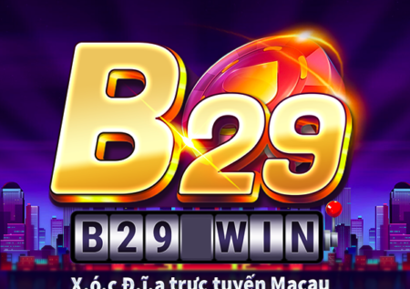 B29 Win  | Tải game b29 – Nhận vốn hỗ trợ tân thủ