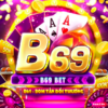 B69 | B69bet – Game bài bom tấn hội tụ tinh hoa, chất lượng