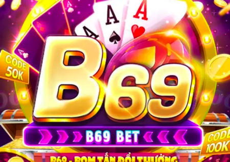 B69 | B69bet – Game bài bom tấn hội tụ tinh hoa, chất lượng