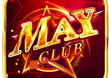 May club | Game bài may club – Thiên đường cá cược uy tín 2022