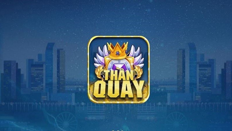 Thần quay - Trải nhiệm chơi game phiên bản nâng cấp 2.0