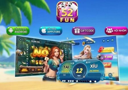 52fun – Địa chỉ đổi thưởng an toàn nhất hiện nay