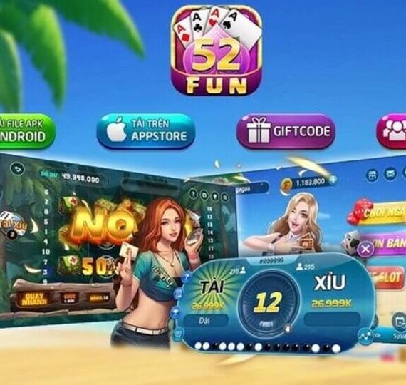 52fun – Địa chỉ đổi thưởng an toàn nhất hiện nay