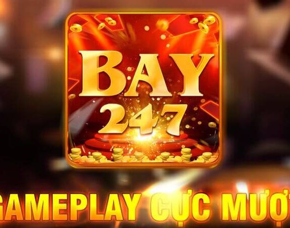 Bay247 – Cổng game đổi thường online Hot nhất mọi thời đại