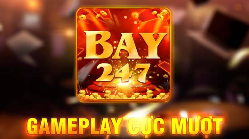 Bay247 - Cổng game cung cấp hàng ngàn game giải trí hấp dẫn