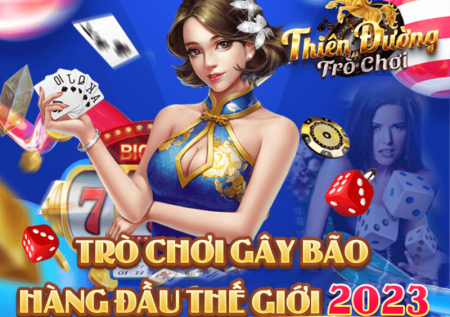 Thiên Đường Trò Chơi – Cổng game đổi thưởng cực keo, cực chất!