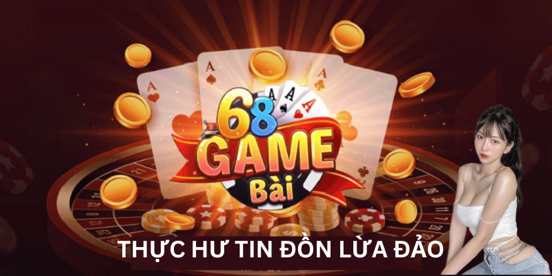 68gamebai lừa đảo có thật không?