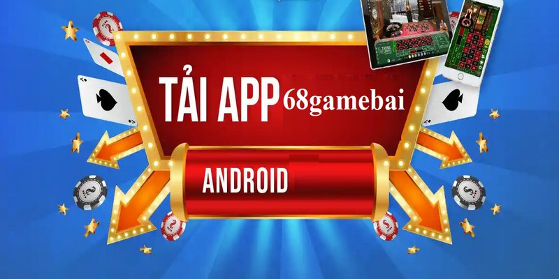 Hướng dẫn tải 68 game bài trên Android đơn giản