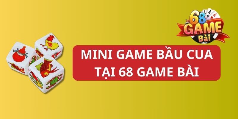 Tham gia ngay cái mini game bầu cua tại 68 game bài