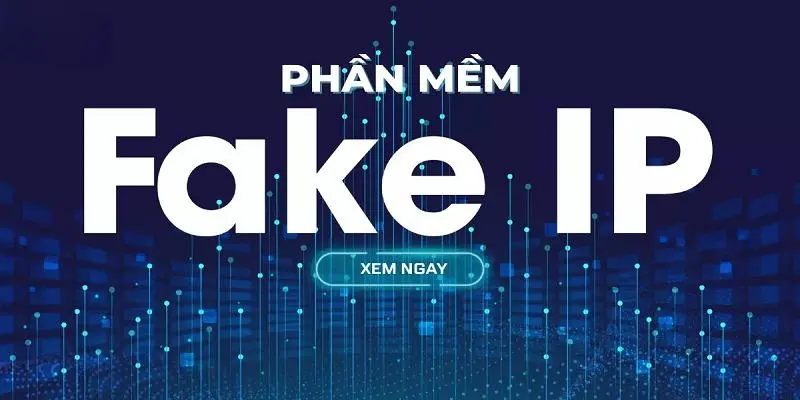 Sử dụng các phần mềm fake IP