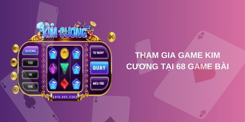 Tham gia mini game kim cương tại 68 game bài