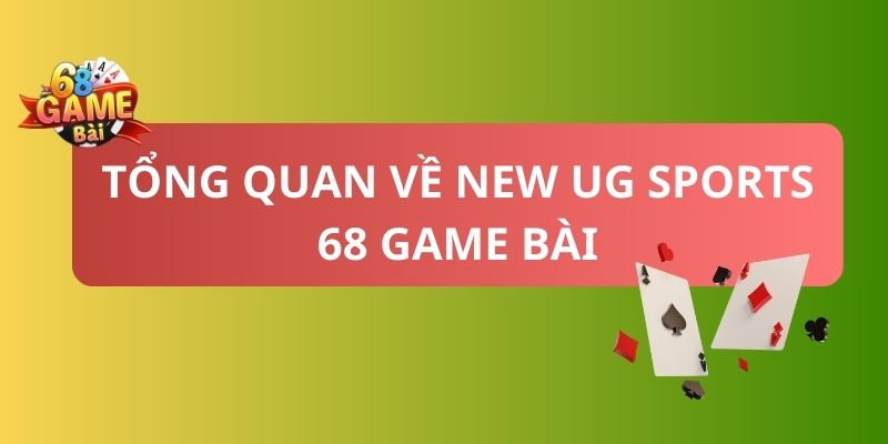 Giới thiệu về  New UG Sports 68